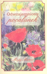 Odwzajemniony pocałunek - Anna Szymańska, Agnieszka Ćwieląg