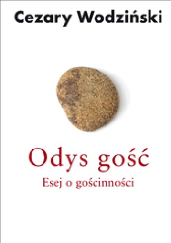 Odys gość. Esej o gościnności. - Cezary Wodziński