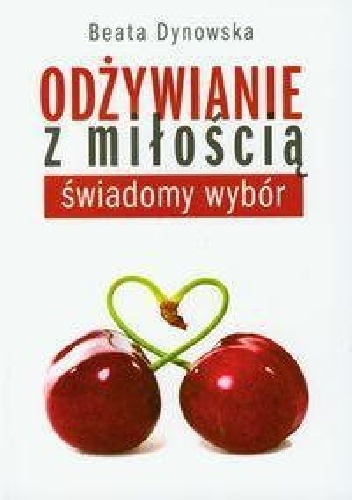 Odżywianie z miłością - Beata Dynowska