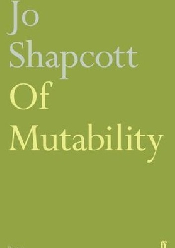 Of Mutability - Jo Shapcott