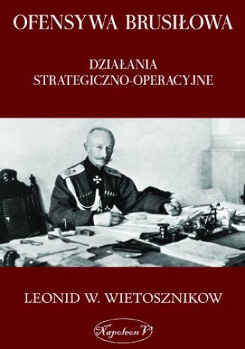 Ofensywa Brusiłowa. Działania strategiczno-operacyjne - W. Wietosznikow Leonid