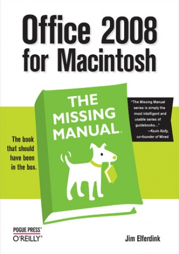 Office 2008 for Macintosh: The Missing Manual. The Missing Manual - Elferdink Jim