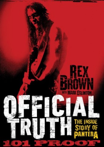 Official Truth, 101 Proof: The Inside Story Of Pantera - Rex Brown, Mark Eglinton