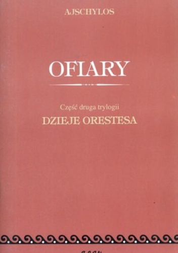 Ofiary. Część 2 trylogii Dzieje Orestesa - Ajschylos