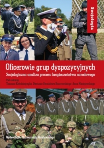 Oficerowie grup dyspozycyjnych. Socjologiczna analiza procesu bezpieczeństwa narodowego