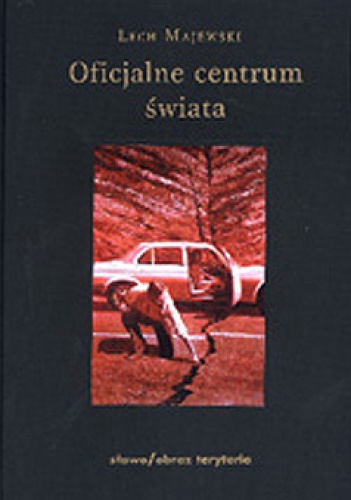 Oficjalne centrum świata - Lech Majewski