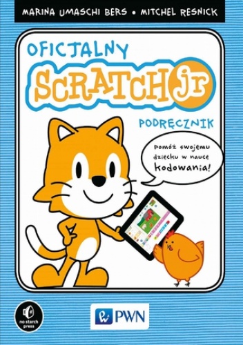 Oficjalny podręcznik ScratchJr - Mitchel Resnick, Umaschi Bers Marina