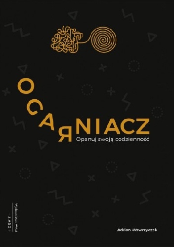 Ogarniacz. Opanuj swoją codzienność - Adrian Wawrzyczek