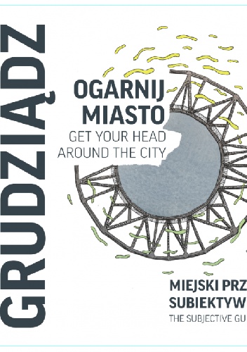 Ogarnij miasto. Grudziądz - praca zbiorowa