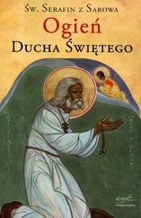 Ogień Ducha świętego - Św. Serafin Sarowski