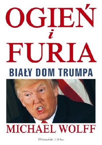 Ogień i furia. Biały Dom Trumpa - Michael Wolff
