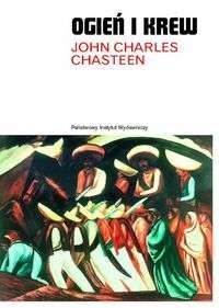 Ogień i krew. Historia Ameryki Łacińskiej - John Charles Chasteen