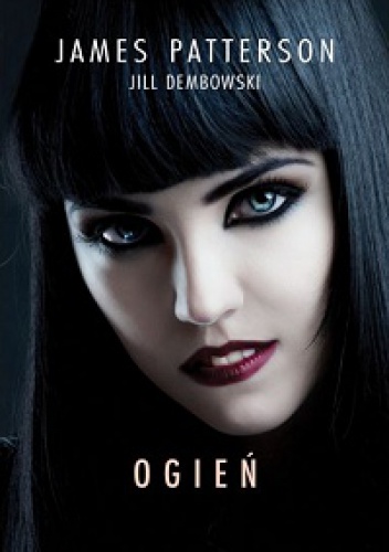 Ogień - James Patterson, Jill Dembowski