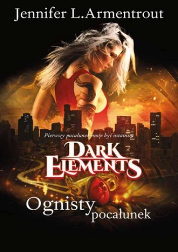 Ognisty pocałunek Tom 1 Dark Elements - L. Armentrout Jennifer
