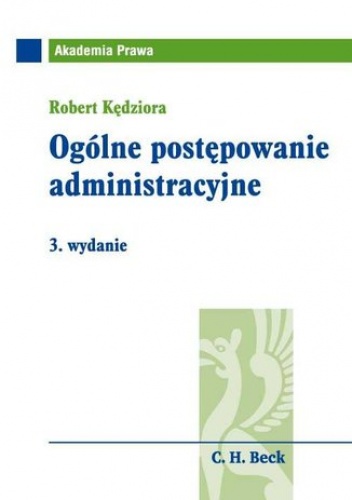 Ogólne postępowanie administracyjne. Wydanie 3 - Robert Kędziora