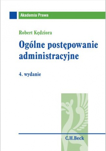 Ogólne postępowanie administracyjne. Wydanie 4 - Robert Kędziora