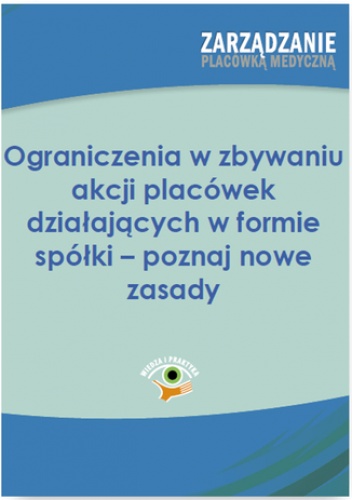 Ograniczenia w zbywaniu akcji placówek działających w formie spółki - poznaj nowe zasady - Tomasz Król