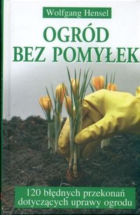 Ogród bez pomyłek - Wolfgang Hensel