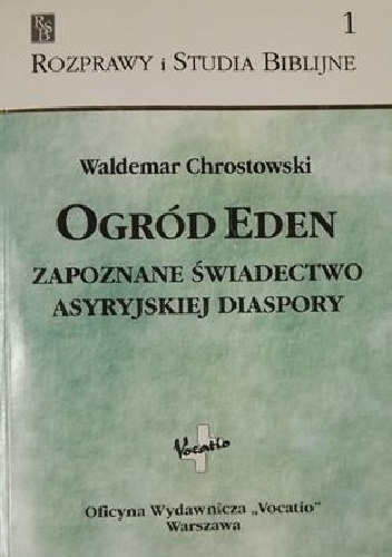 Ogród Eden. Zapoznane świadectwo asyryjskiej diaspory - Waldemar Chrostowski