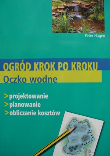 Ogród krok po kroku. Oczko wodne - Peter Hagen
