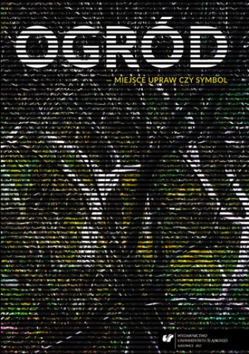 Ogród - miejsce upraw czy symbol - Witold Jacyków red., Dariusz Rymar red.