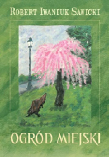 Ogród Miejski - Robert Iwaniuk Sawicki