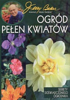Ogród pełen kwiatów. Sekrety doświadczonego ogrodnika - Jerry Baker