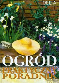 Ogród. Praktyczny poradnik - Franz Bohmig