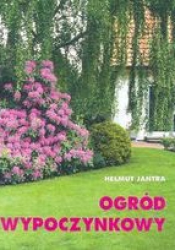 Ogród wypoczynkowy - Helmut Jantra