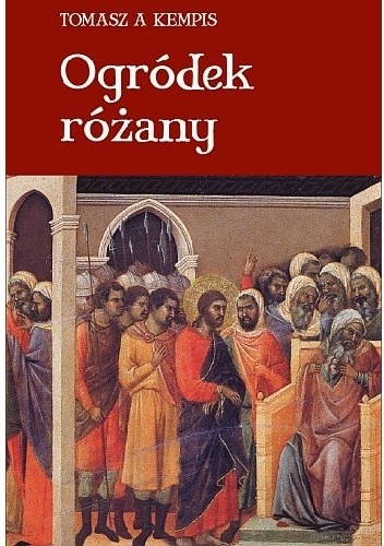 Ogródek Różany - Tomasz z Kempis