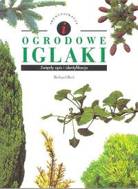 Ogrodowe iglaki. Zwięzły opis i identyfikacja - Richard Bird