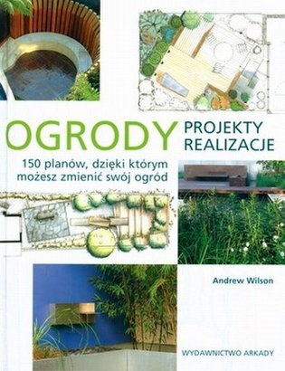 Ogrody. Projekty i realizacje - Andrew Wilson