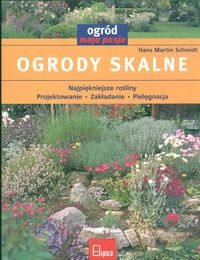 Ogrody skalne Ogród moja pasja - Hans Martin Schmidt
