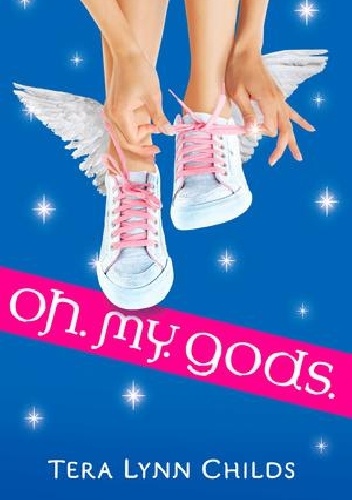 Oh. My. Gods. - Tera Lynn Childs