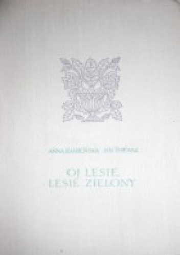 Oj lesie, lesie zielony: wybór bułgarskiej pieśni ludowej - Anna Kamieńska, Jan Śpiewak