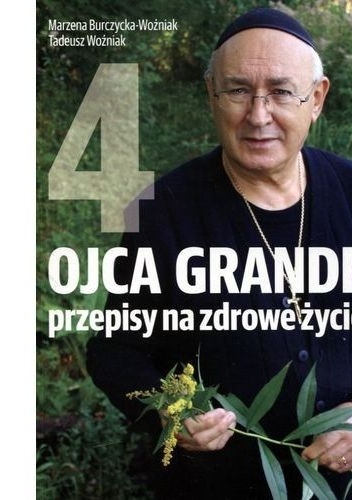 Ojca Grande przepisy na zdrowe życie 4 - Marzena Woźniak, Tadeusz Woźniak