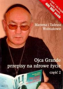 Ojca Grande przepisy na zdrowe życie cz. 2 - Marzena Woźniak, Tadeusz Woźniak