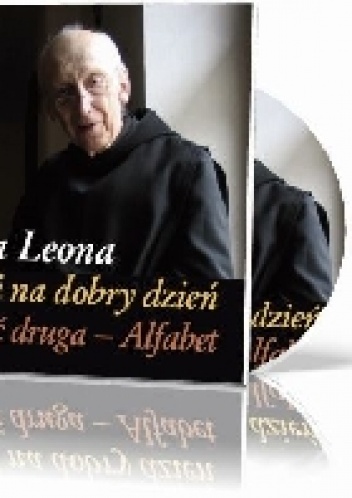 Ojca Leona myśli na dobry dzień, Część druga ... - Leon Knabit OSB