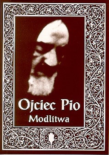 Ojciec Pio. Modlitwa - Ojciec Pio