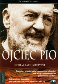 Ojciec Pio. Siedem lat ukrytych - Donato Calabrese