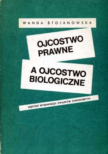Ojcostwo biologiczne a ojcostwo prawne - Wanda Strojanowska
