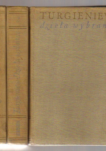 Ojcowie i dzieci;  Szlacheckie gniazdo;  Wiosenne wody - Iwan Turgieniew