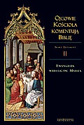 Ojcowie Kościoła komentują Biblię. Ewangelia według św. Marka - ks. Leszek Misiarczyk