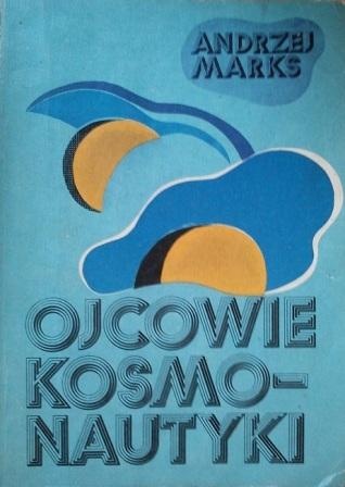 Ojcowie kosmonautyki - Andrzej Marks