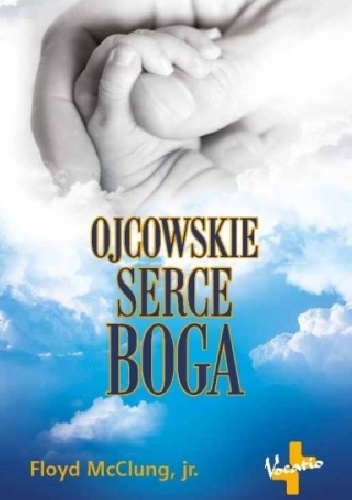 Ojcowskie serce Boga - Floyd  jr. McClung