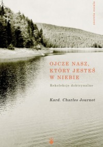 Ojcze nasz, który jesteś w niebie. Rekolekcje doktrynalne - Charles Journet