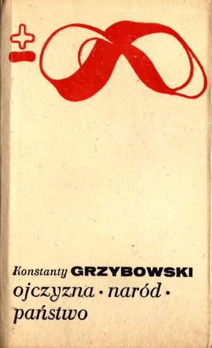 Ojczyzna, naród, państwo - Konstanty Grzybowski