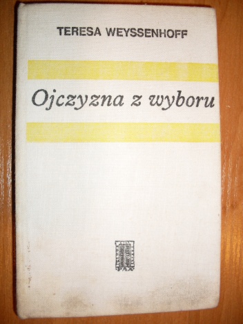 Ojczyzna z wyboru - Teresa Weyssenhoff