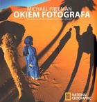 Okiem fotografa. Sztuka komponowania i projektowania zdjęć cyfrowych - Michael Freeman
