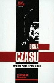 Okna czasu. Krótkie życie Bruce'a Lee - Przemysław Słowiński